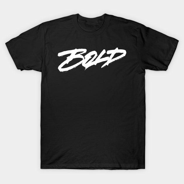 Bold! T-Shirt by bjornberglund